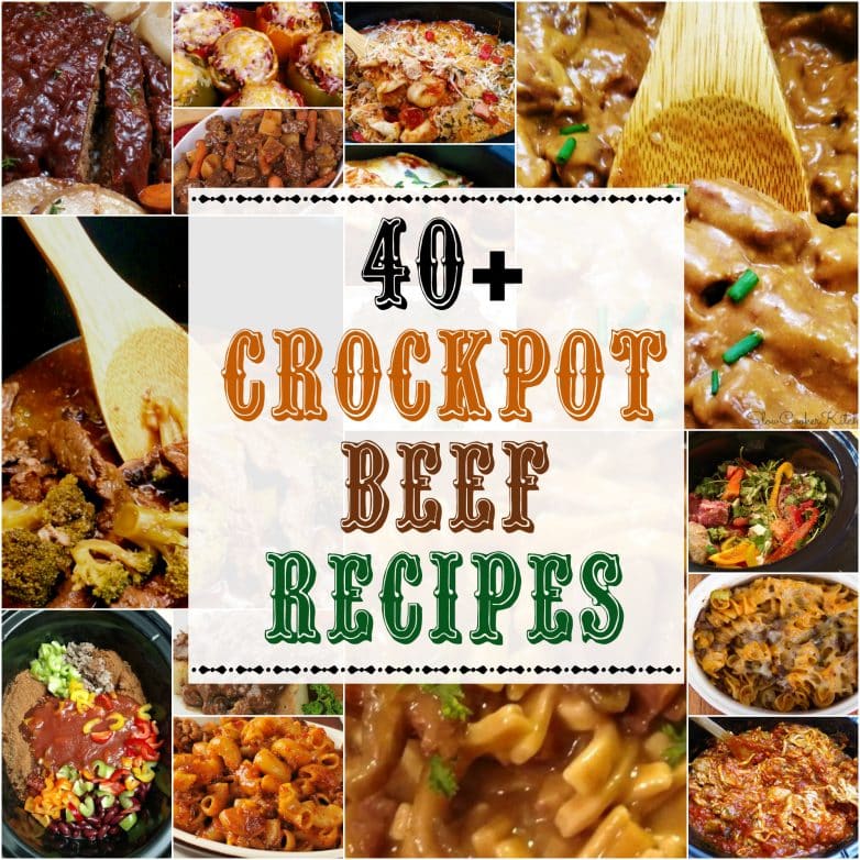 40 + Crock Pot Beef Recipes Slow Cooker Kitchen