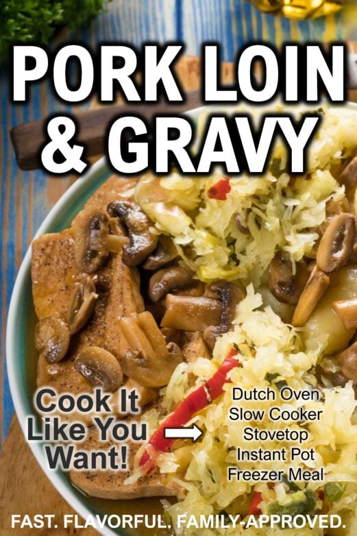 Pork loin and gravy with Dutch oven, slow cooker, stovetop and Instant Pot methods